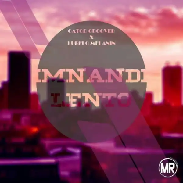 Gator Groover - Imnandi Lento ft. Lubelo Melanin